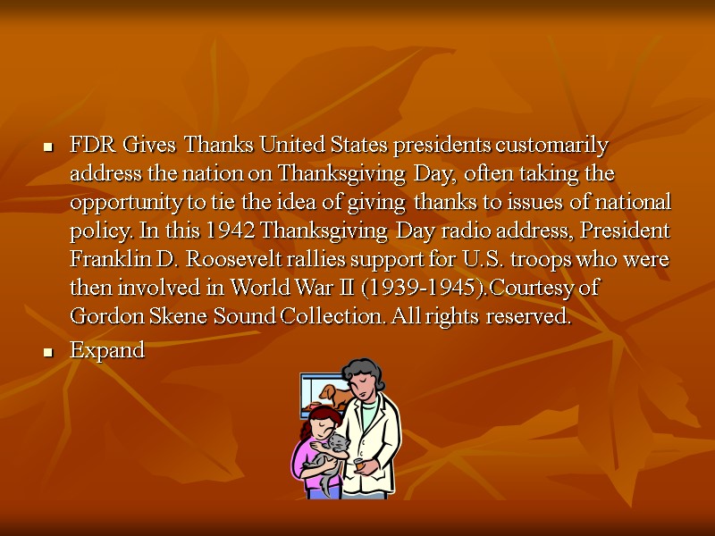 FDR Gives Thanks United States presidents customarily address the nation on Thanksgiving Day, often